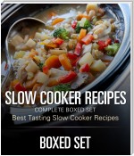Slow Cooker Recipes Complete Boxed Set - Best Tasting Slow Cooker Recipes: 3 Books In 1 Boxed Set Slow Cooking Recipes