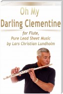 Oh My Darling Clementine for Flute, Pure Lead Sheet Music by Lars Christian Lundholm