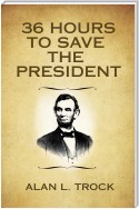 36 Hours to Save the President