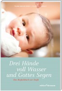 Drei Hände voll Wasser und Gottes Segen