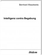 Intelligenz contra Begabung