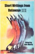 Short Writings from Bulawayo III