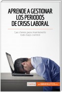 Aprende a gestionar los periodos de crisis laboral