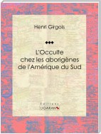 L'Occulte chez les aborigènes de l'Amérique du Sud