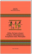 Afrika, Du hast es besser: Religion, Ethnozentrismus, Kooperation lokal, Philosophie