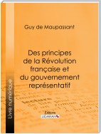 Des principes de la Révolution Française et du gouvernement représentatif