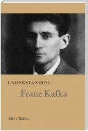 Understanding Franz Kafka