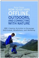 How to Get Kids Offline, Outdoors, and Connecting with Nature