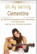 Oh My Darling Clementine for Baritone Saxophone and F Instrument, Pure Sheet Music duet by Lars Christian Lundholm