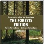 Ecosystem Facts That You Should Know - The Forests Edition - Nature Picture Books | Children's Nature Books