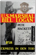 U.S. Marshal Bill Logan, Band 58: Express in den Tod