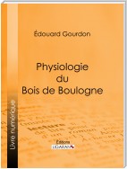 Physiologie du Bois de Boulogne