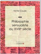 Philosophie sensualiste au dix-huitième siècle