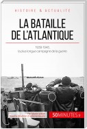 La bataille de l'Atlantique