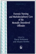 Forensic Nursing and Multidisciplinary Care of the Mentally Disordered Offender