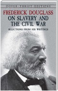 Frederick Douglass on Slavery and the Civil War