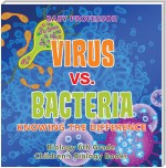 Virus vs. Bacteria : Knowing the Difference - Biology 6th Grade | Children's Biology Books