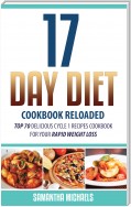 17 Day Diet Cookbook Reloaded: Top 70 Delicious Cycle 1 Recipes Cookbook For Your Rapid Weight Loss