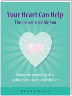 Your Heart Can Help - The Answer Is Within You