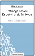 L'étrange cas du Dr Jekyll et de Mr Hyde de Robert Louis Stevenson (Fiche de lecture)