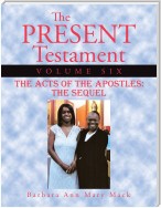 The Present Testament Volume Six