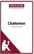 Chatterton de Alfred de Vigny (Fiche de lecture)