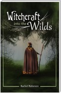 Witchcraft…Into the Wilds