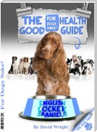 The English Cocker Spaniel Good Health Guide