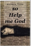 So Help Me God