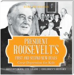 President Roosevelt's First and Second New Deals - Great Depression for Kids - History Book 5th Grade | Children's History