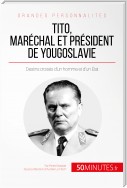 Tito, maréchal et président de Yougoslavie
