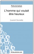 L'homme qui voulait être heureux de Laurent Gounelle (Fiche de lecture)