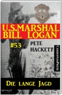 U.S. Marshal Bill Logan, Band 53: Die lange Jagd