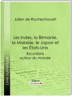 Les Indes, la Birmanie, la Malaisie, le Japon et les États-Unis