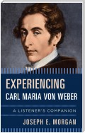 Experiencing Carl Maria von Weber