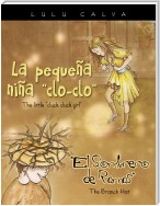 La Pequeña Niña "Clo-Clo"/The Little "Cluck Cluck Girl"                             El Sombrero De Ramas/The Branch Hat