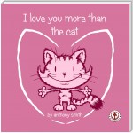 I Love You More Than The Cat