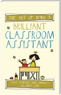 The Art of Being A Brilliant Classroom Assistant