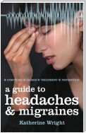 A Guide to Headaches and Migraines
