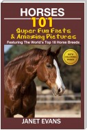 Horses: 101 Super Fun Facts and Amazing Pictures (Featuring The World's Top 18 Horse Breeds With Coloring Pages)