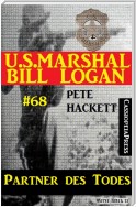 U.S. Marshal Bill Logan, Band 68: Partner des Todes