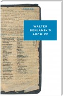 Walter Benjamin’s Archive