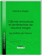 L'Oeuvre amoureuse et sentimentale de Maurice Magre