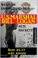 U.S. Marshal Bill Logan, Band 65-72 - Acht Romane (U.S. Marshal Western Sammelband)