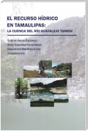 El Recurso Hídrico En Tamaulipas: La Cuenca Del Río Guayalejo Tamesí