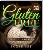 Gluten Free Living For Health: How to Live with Celiac or Coeliac Disease (Gluten Intolerance Guide)