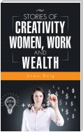 Stories of Creativity, Women, Work and Wealth