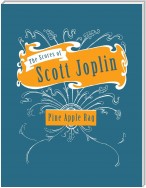 The Scores of Scott Joplin - Pine Apple Rag - Sheet Music for Piano