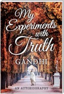 My Experiments with Truth