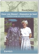 Eisen vom Himmel – Diamanten im Sand. Namibia bangt um seine Zukunft